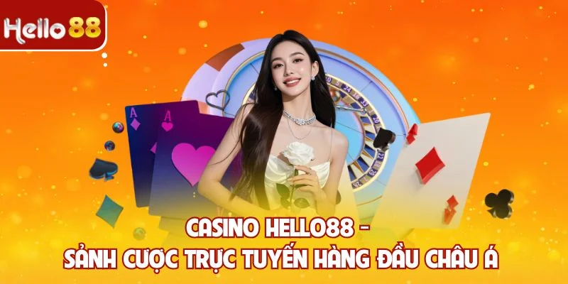 Tìm hiểu casino tại Hello88