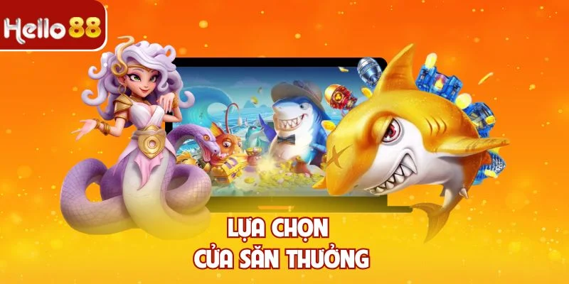 Lựa chọn cửa săn thưởng