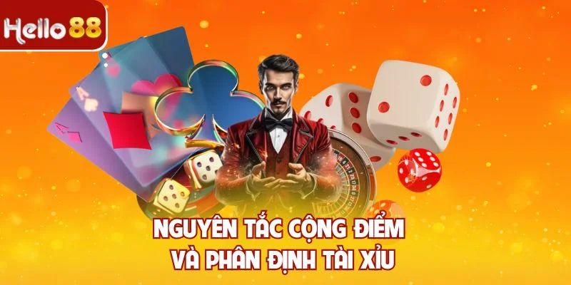 Nguyên tắc cộng điểm và phân định Tài Xỉu