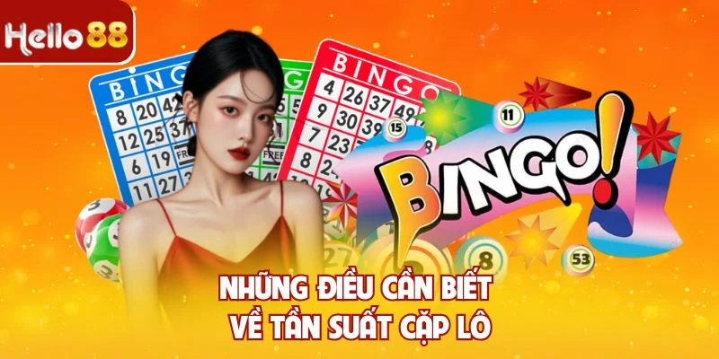 Những điều cần biết về tần suất cặp lô