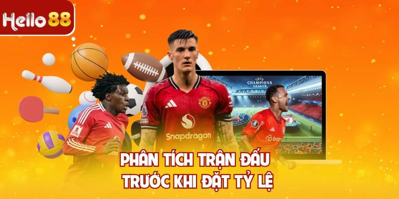 Phân tích trận đấu trước khi đặt tỷ lệ