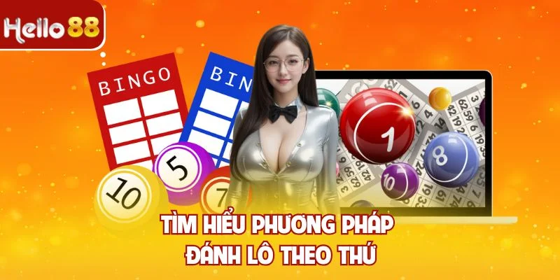 Tìm hiểu phương pháp đánh lô theo thứ