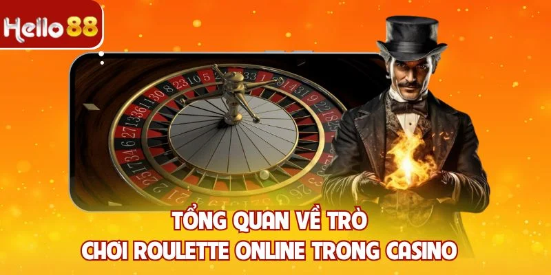 Tổng quan về trò chơi Roulette online trong casino
